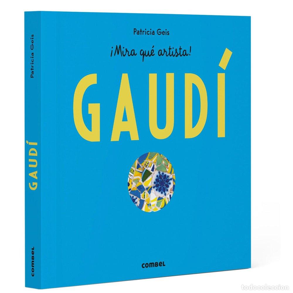 Libros: ANTONI GAUDI MIRA QUE ARTISTA - GEIS CONTI, PATRICIA