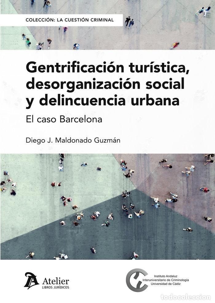Libros: GENTRIFICACION TURISTICA DESORGANIZACION SOCIAL Y DELINCUEC - DIEGO J MALDONADO GUZMAN