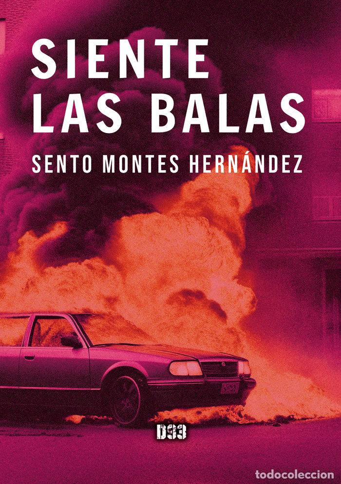 Libros: SIENTE LAS BALAS - MONTES HERNANDEZ, SENTO