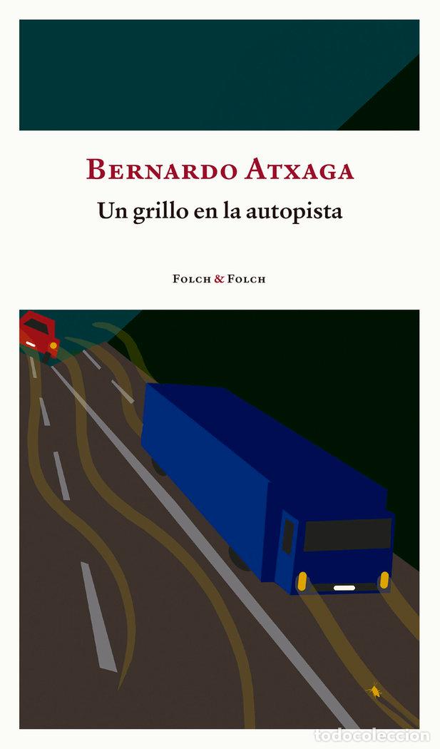Libros: UN GRILLO EN LA AUTOPISTA - ATXAGA, BERNARDO