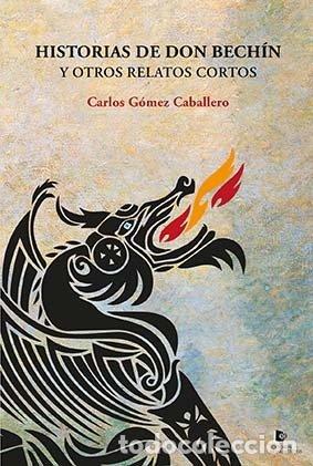 Libros: HISTORIAS DE DON BECHIN Y OTROS RELATOS CORTOS - GOMEZ CABALLERO, CARLOS