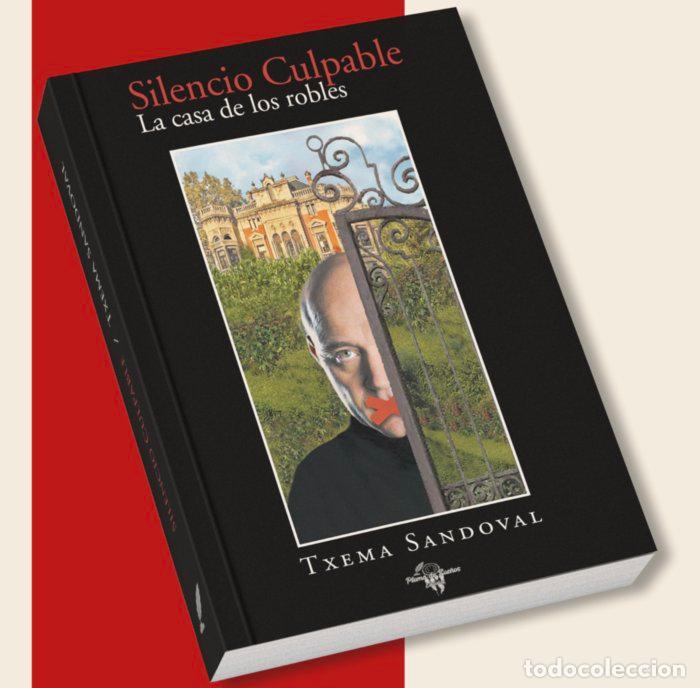 Libros: SILENCIO CULPABLE LA CASA DE LOS ROBLES - SANDOVAL, TXEMA