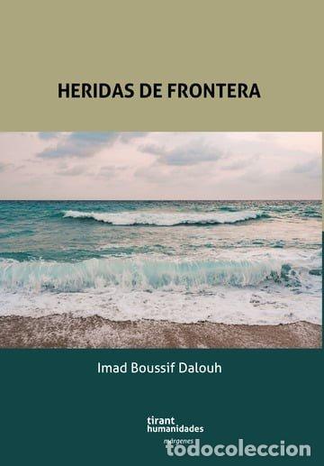 Libros: HERIDAS DE FRONTERA - BOUSSIF DALOUH, IMAD