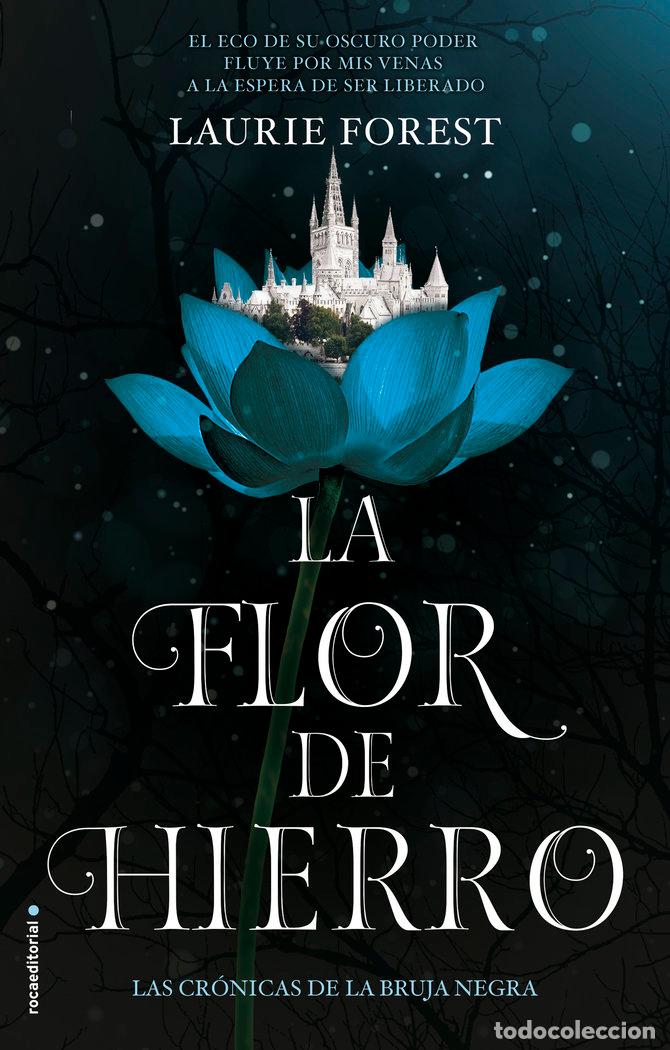 Livros: LA FLOR DE HIERRO. LAS CRONICAS DE LA BRUJA NEGRA VOL. II - FOREST, LAURIE