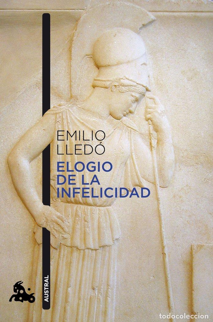 Livres: ELOGIO DE LA INFELICIDAD - EMILIO LLEDO