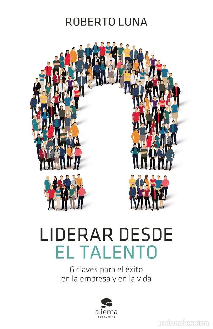 books: LIDERAR DESDE EL TALENTO - ROBERTO LUNA AROCA
