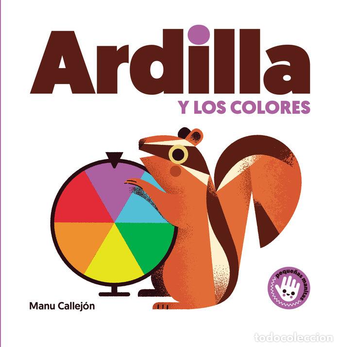 Libros: ARDILLA Y LOS COLORES (PEQUE&Ntilde;AS MANITAS) - CALLEJON, MANU