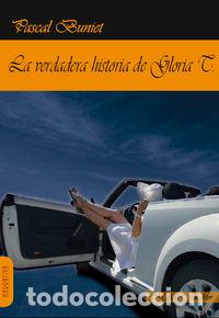 Libros: VERDADERA HISTORIA DE GLORIA T - BUNIET, PASCAL