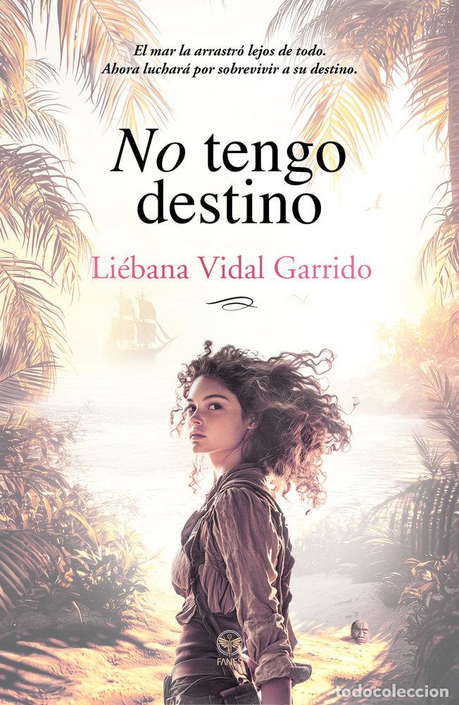 Libros: NO TENGO DESTINO - VIDAL GARRIDO, LIEBANA