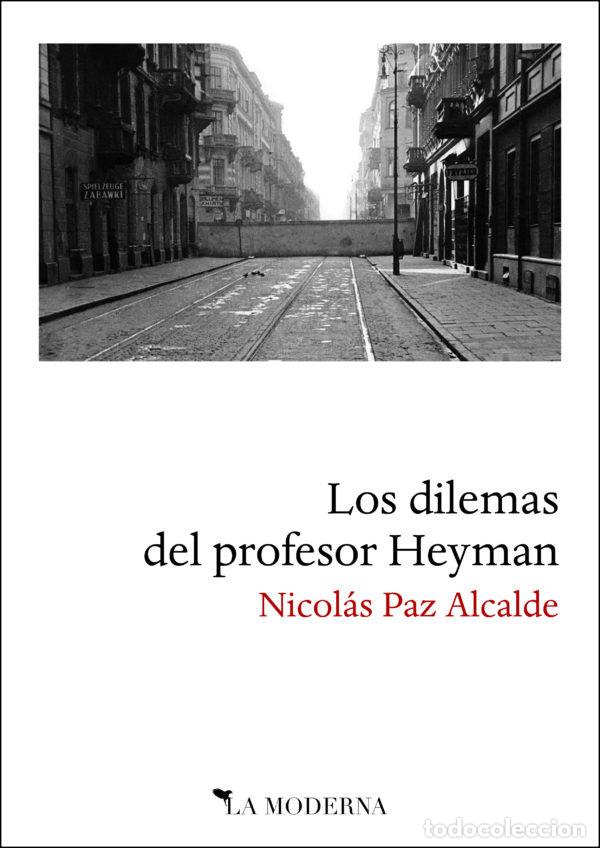 Libri: LOS DILEMAS DEL PROFESOR HEYMAN - PAZ ALCALDE, NICOLAS