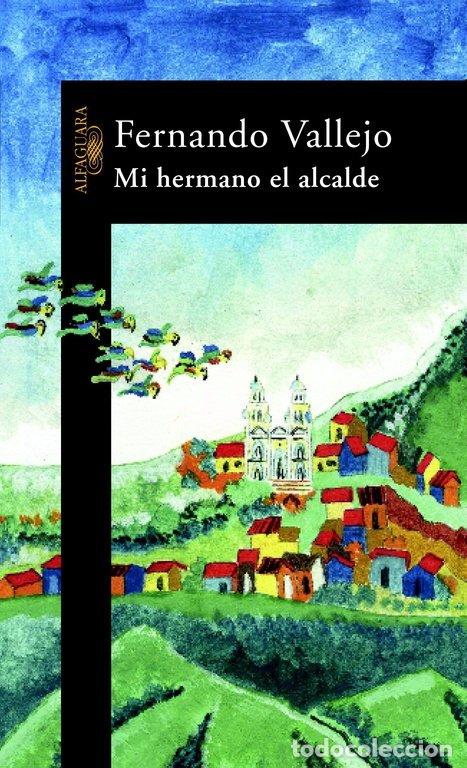 Livros: MI HERMANO EL ALCALDE - VALLEJO, FERNANDO