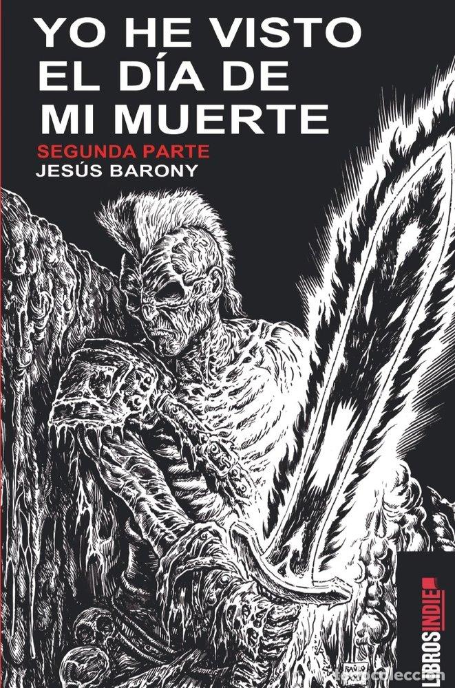 Livros: YO HE VISTO EL DIA DE MI MUERTE SEGUNDA PARTE - BARONY, JESUS