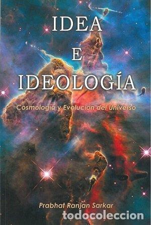 Libros: IDEA E IDEOLOGIA COSMOLOGIA Y EVOLUCION DEL UNIVERSO - PRABHAT RANJAN, SARKAR