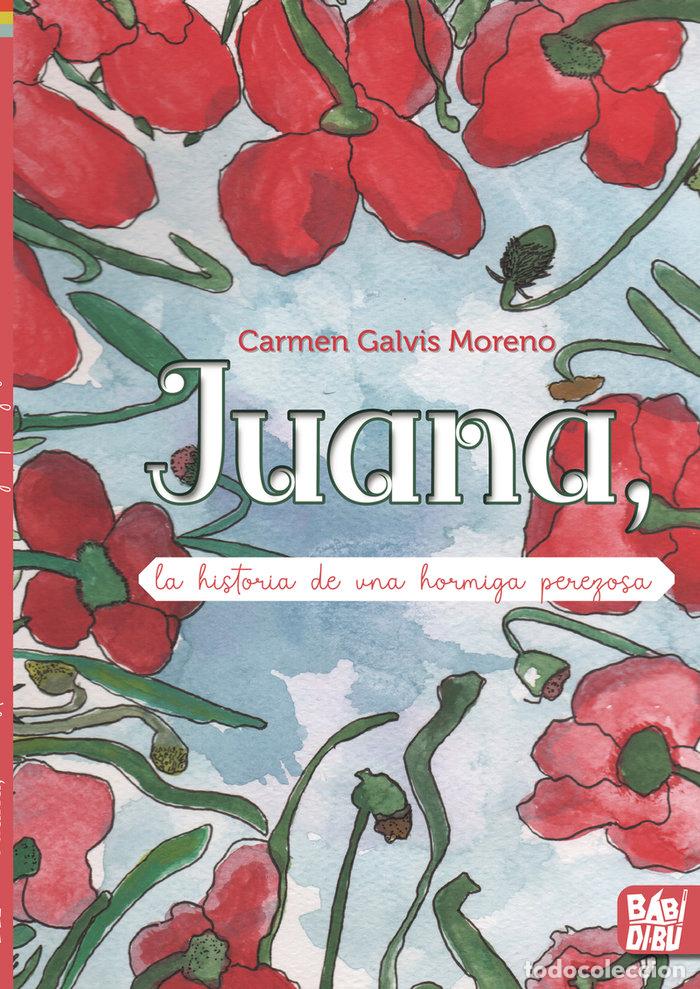 Libros: JUANA LA HISTORIA DE UNA HORMIGA PEREZOSA - GALVIS MORENO, CARMEN