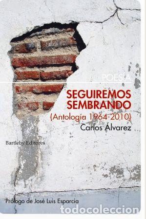 Libros: SEGUIREMOS SEMBRANDO ANTOLOGIA 1964 2010 - ALVAREZ, CARLOS