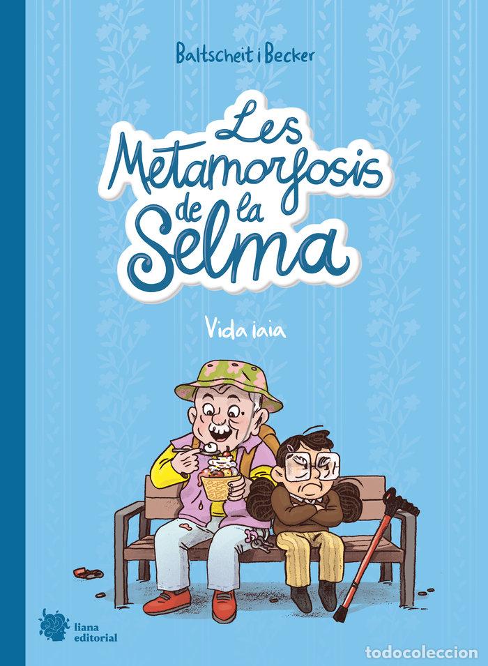 Libros: LES METAMORFOSIS DE LA SELMA 2 VIDA IAIA - BALTSCHEIT, MARTIN