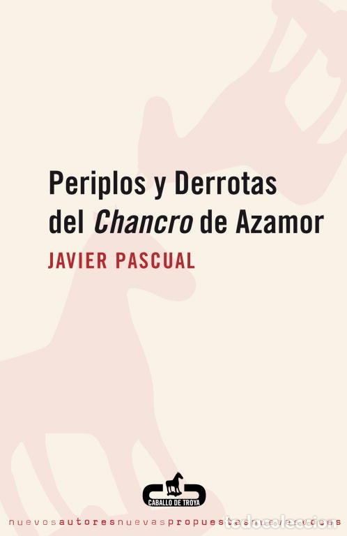 Libros: PERIPLOS Y DERROTAS DEL CHANCRO DE AZAMOR - PASCUAL, JAVIER