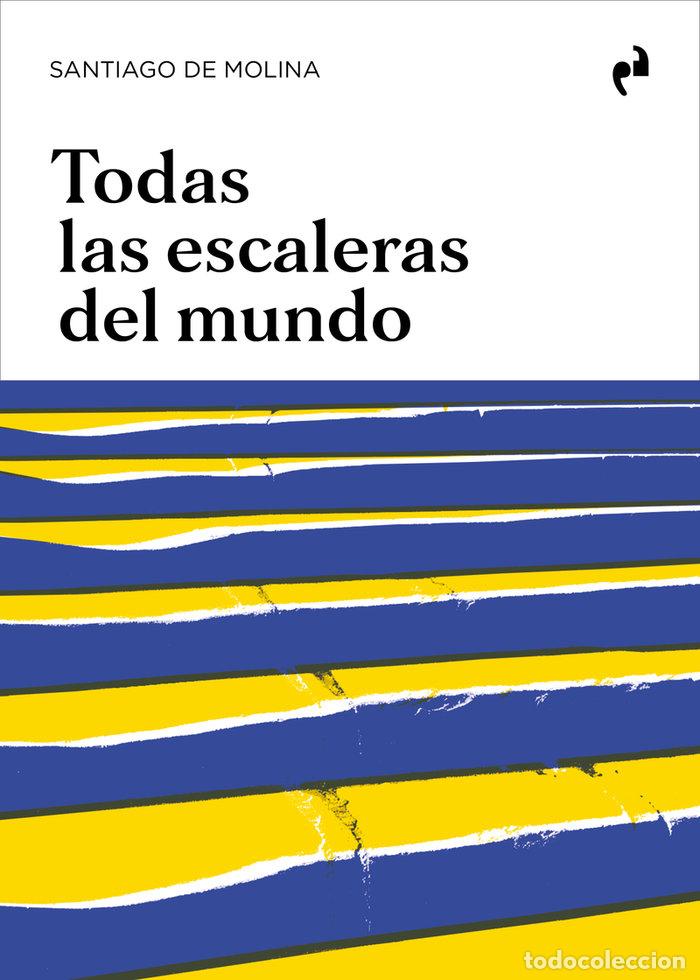 Libri: TODAS LAS ESCALERAS DEL MUNDO - DE MOLINA, SANTIAGO