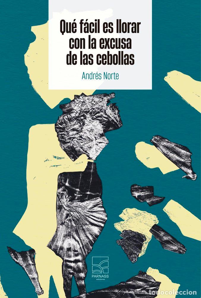 Livres: QUE FACIL ES LLORAR CON LA EXCUSA DE LAS CEBOLLAS - NORTE, ANDR&Eacute;S