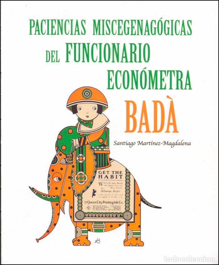 Libros: PACIENCIAS MISCEGENAGOGICAS DEL FUNCIONARIO ECONOMETRA BADA - MARTINEZ-MAGDALENA, SANTIAGO