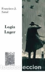 Livros: LOGIA LUGER - FRANCISCO J SATUE