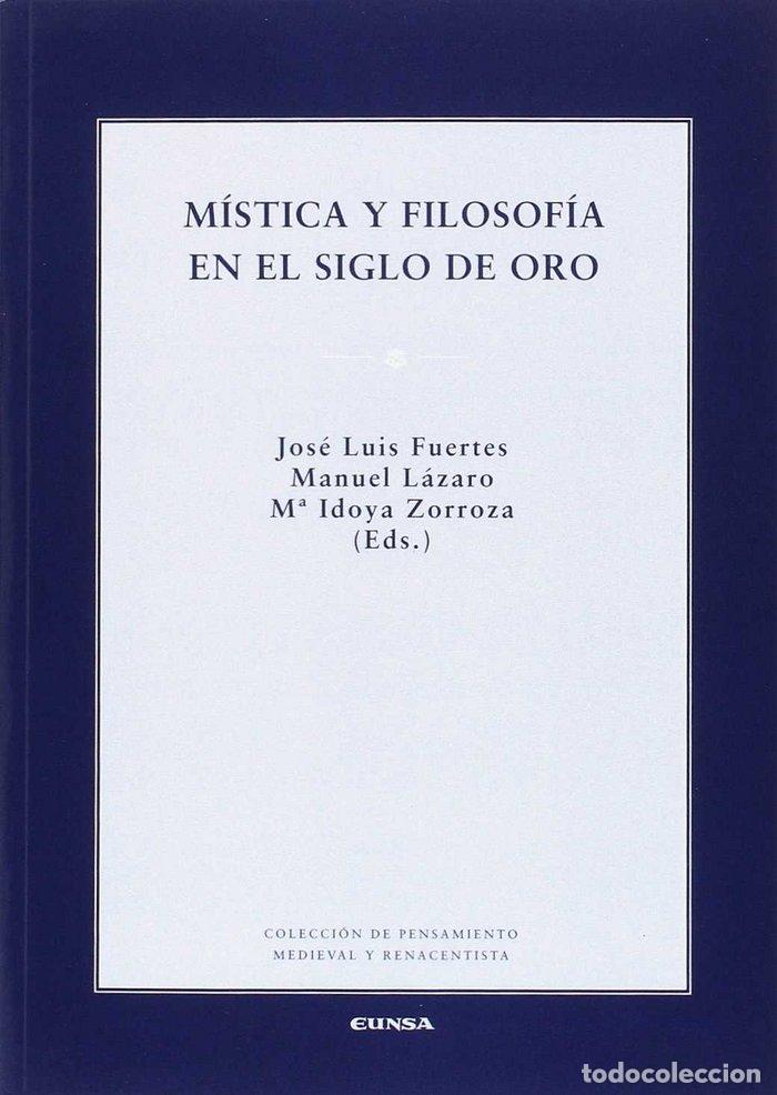 Livros: MISTICA Y FILOSOFIA EN EL SIGLO DE ORO - IDOYA ZORROZA HUARTE