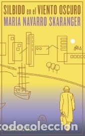 B&uuml;cher: SILBIDO EN EL VIENTO OSCURO - NAVARRO SKARANGER, MARIA