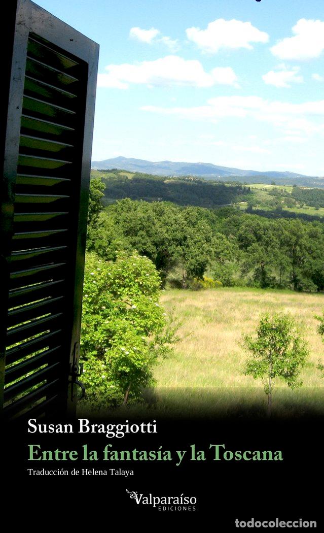 Libri: ENTRE LA FANTASIA Y LA TOSCANA - BRAGGIOTTI, SUSAN