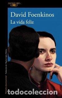 Libros: LA VIDA FELIZ - DAVID FOENKINOS