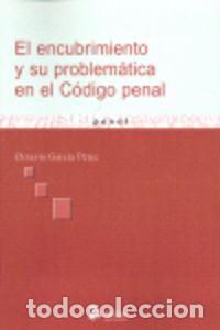 Libros: ENCUBRIMIENTO Y SU PROBLEMATICA EN EL CODIGO PENAL, EL. - GARCIA PEREZ, OCTAVIO