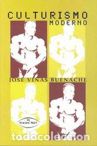 Livres: CULTURISMO MODERNO - VI&Ntilde;AS BUENACHE, JOS&Eacute;