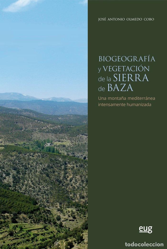 Libros: BIOGEOGRAFIA Y VEGETACION DE LA SIERRA DE BAZA - OLMEDO COBO, JOSE ANTONIO