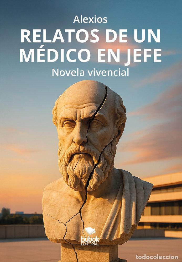 Libros: RELATOS DE UN MEDICO EN JEFE - ALEXIOS, ALEXIOS