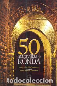 Libros: 50 MARAVILLAS DE RONDA - GARRIDO, ANTONIO