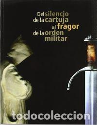 Libros: DEL SILENCIO DE LA CARTUJA AL FRAGOR DE LA ORDEN MILITAR - AA.VV.