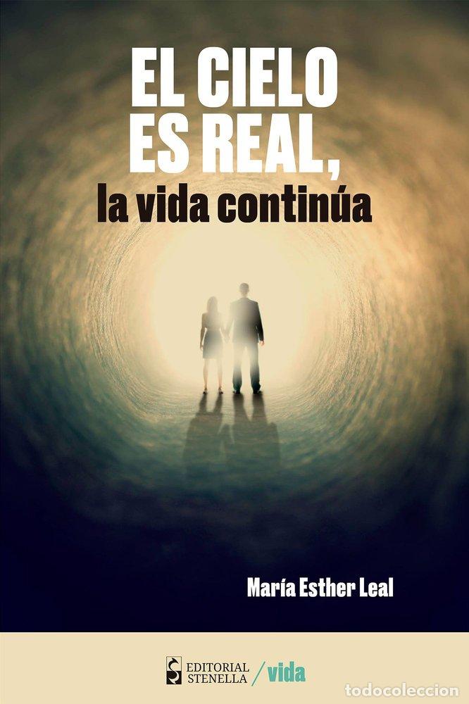 Livros: EL CIELO ES REAL, LA VIDA CONTINUA - LEAL HERNANDEZ, MARIA ESTHER