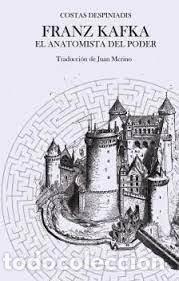 Livros: FRANZ KAFKA EL ANATOMISTA DEL PODER - DESPINIADIS, COSTAS