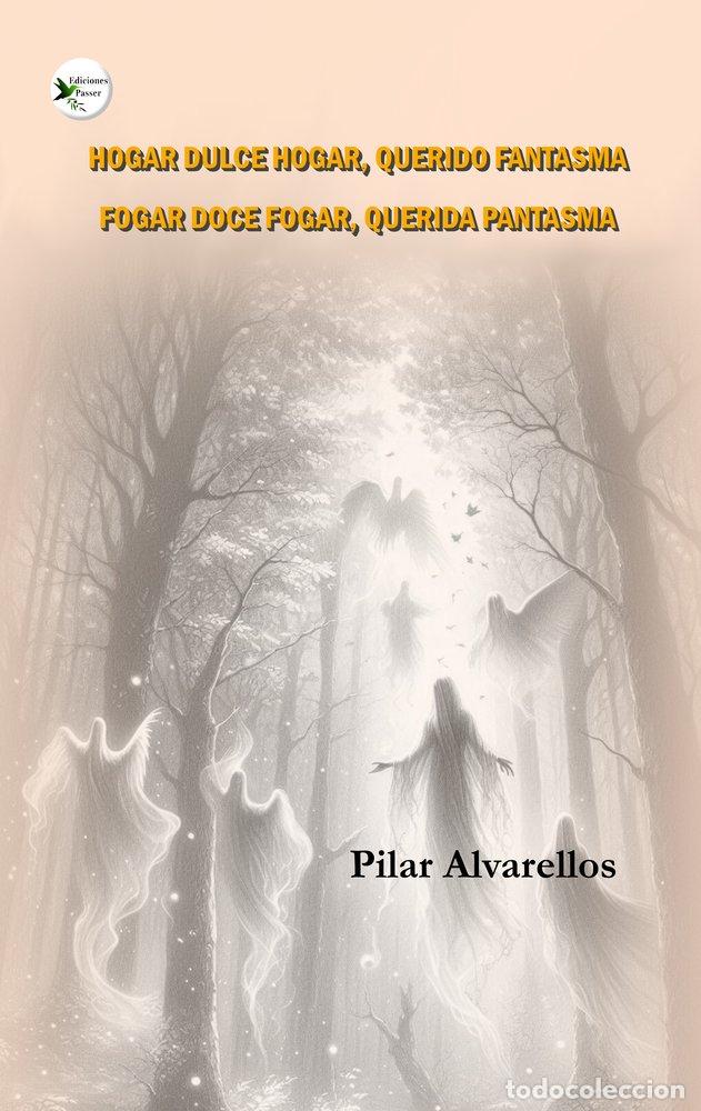 Livros: HOGAR DULCE HOGAR, QUERIDO FANTASMA - ALVARELLOS, PILAR
