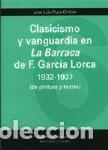Libros: CLASICISMO Y VANGUARDIA EN LA BARRACA DE F.GARCIA LORCA - PLAZA CHILLON, JOSE LUIS
