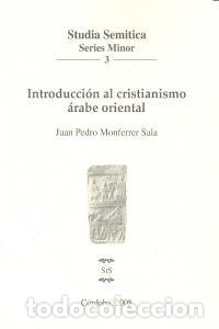Libros: INTRODUCCION AL CRISTIANISMO ARABE ORIENTAL - MONFERRER SALA, JUAN PEDRO