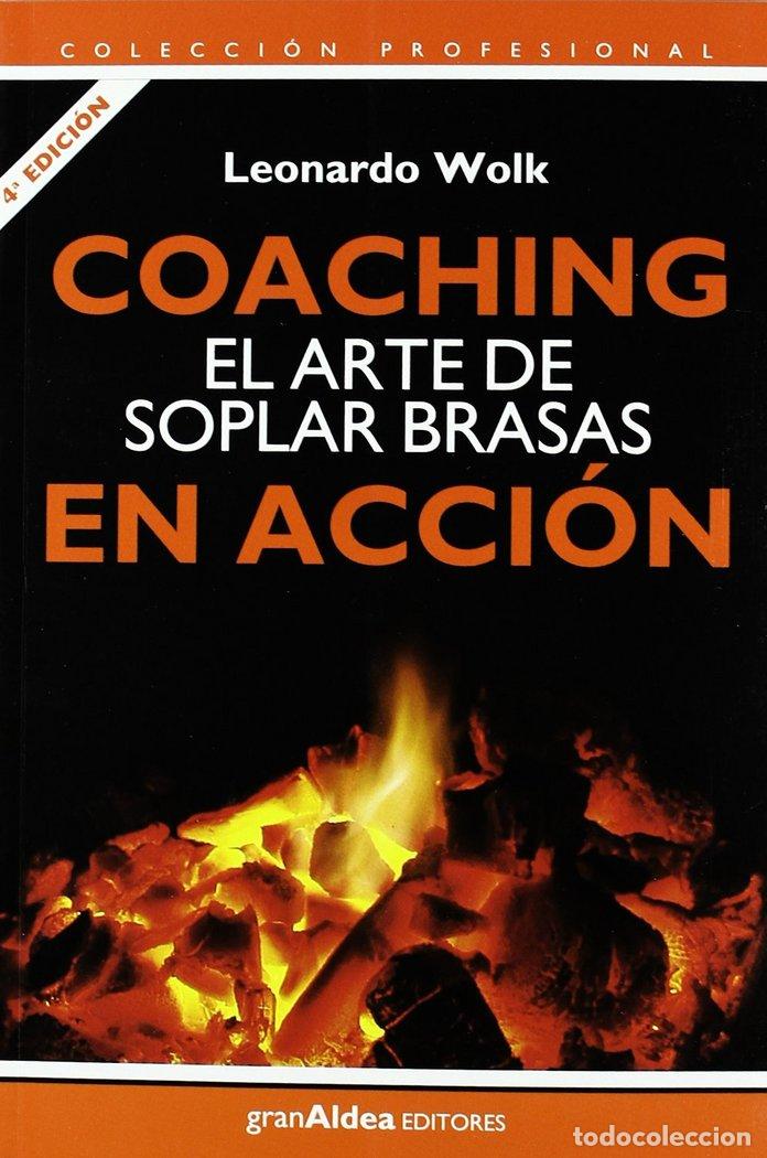 Libros: COACHING. EL ARTE DE SOPLAR BRASAS EN ACCION - LEONARDO WOLK
