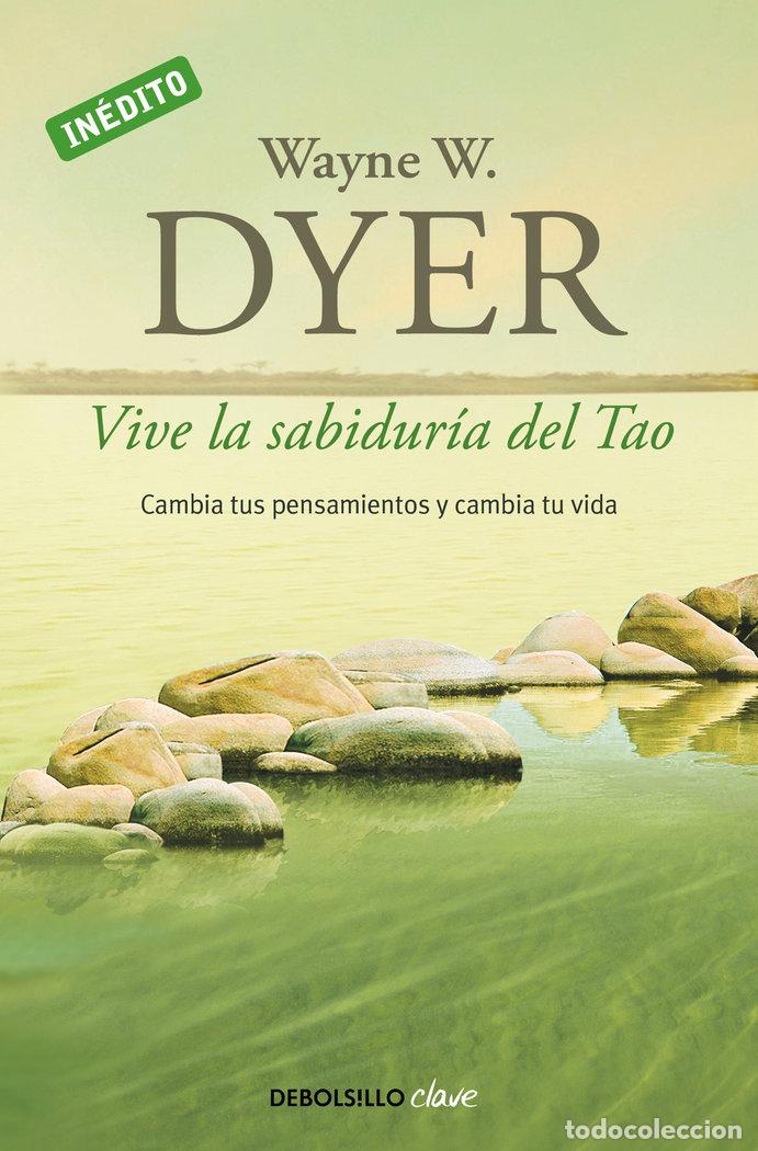 Libros: VIVE LA SABIDURIA DEL TAO - DYER, WAYNE W