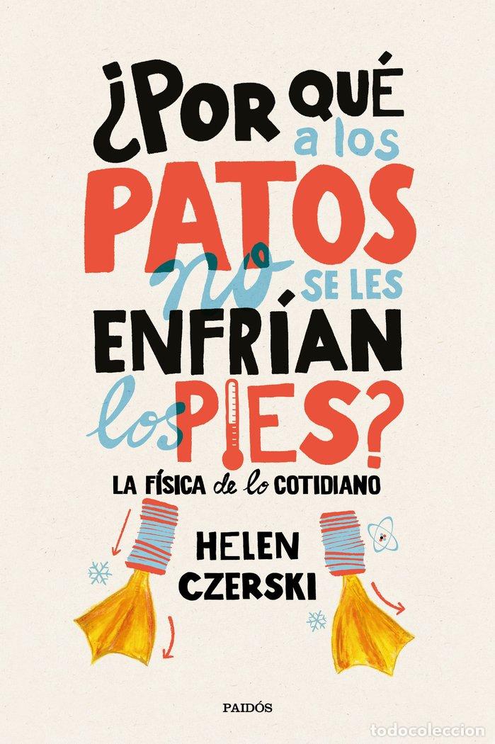 Livros: POR QUE A LOS PATOS NO SE LES ENFRIAN LOS PIES - CZERSKI, HELEN