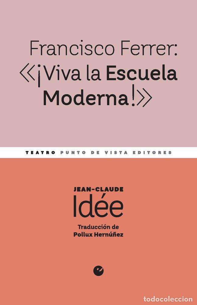 Libri: FRANCISCO FERRER VIVA LA ESCUELA MODERNA - IDEE, JEAN-CLAUDE