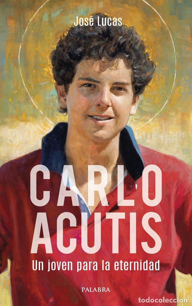 Libri: CARLO ACUTIS UN JOVEN PARA LA ETERNIDAD - LUCAS, JOSE