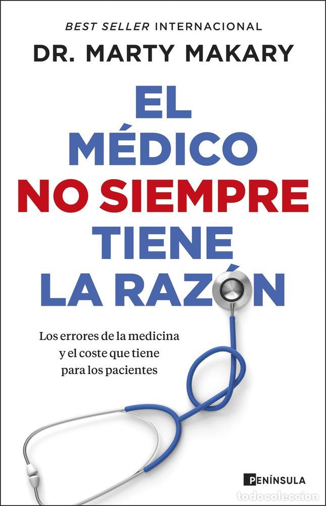 Libri: EL MEDICO NO SIEMPRE TIENE LA RAZON - DR MARTY MAKARY