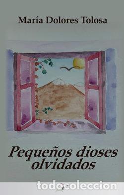 Libri: PEQUE&Ntilde;OS DIOSES OLVIDADOS - TOLOSA, MARIA DOLORES