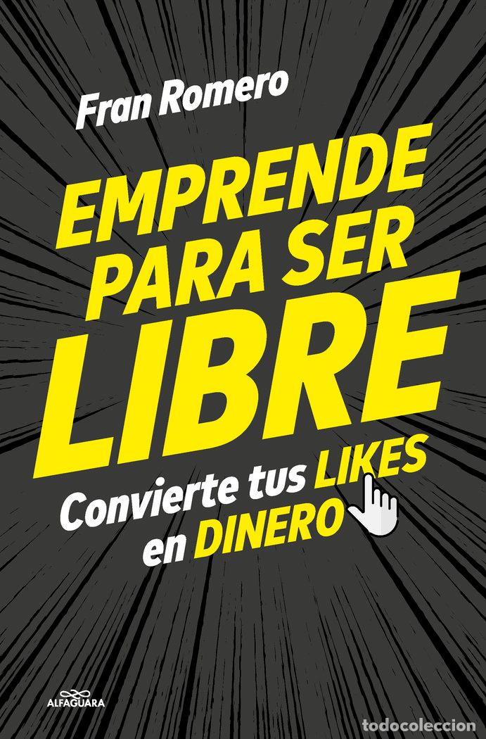 Libros: EMPRENDER PARA SER LIBRE - FRAN ROMERO
