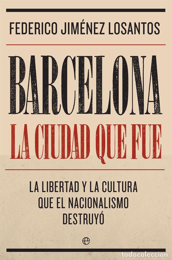Libros: BARCELONA LA CIUDAD QUE FUE - JIMENEZ LOSANTOS, FEDERICO