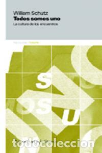 Libros: TODOS SOMOS UNO - SCHUTZ, WILLIAM C.